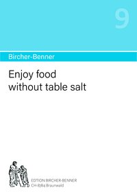 Bircher-Benner manual no.9: Enjoy food without table salt