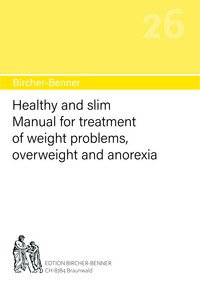 Bircher-Benner manual no.26: Healthy and slim. Manual for treatment of weight problems,  overweight and anorexia